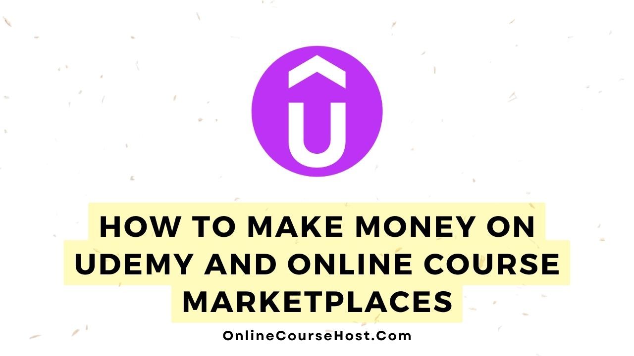 how to make money on udemy and online course marketplaces