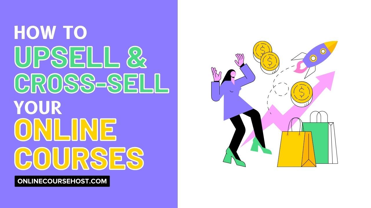 how to upsell and cross sell your online courses