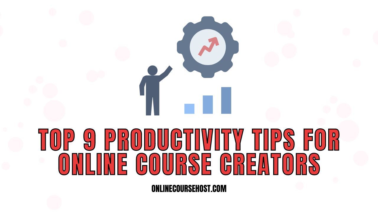 top productivity tips for online course creators
