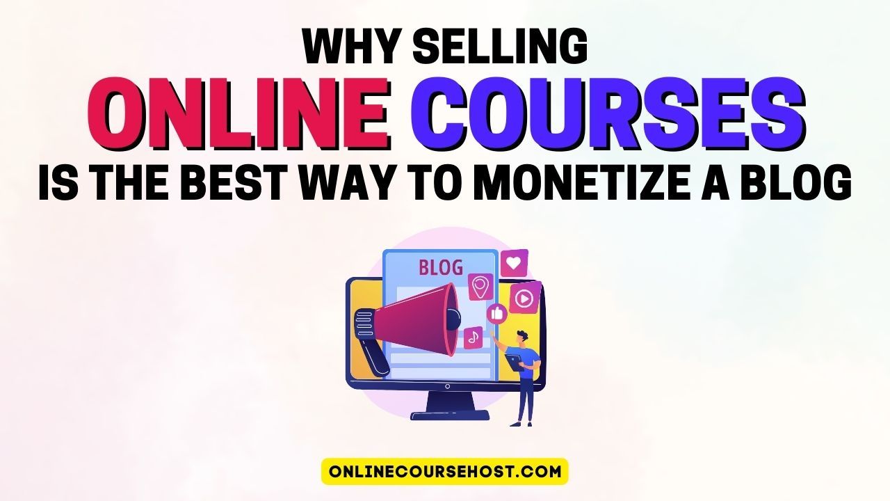 why online courses is the best way to monetize your blog