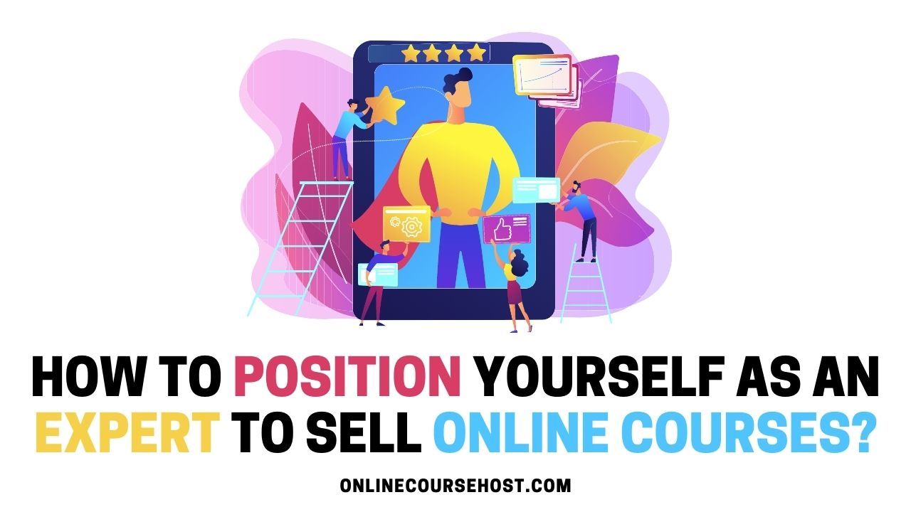 how to position yourself as an expert to sell online courses