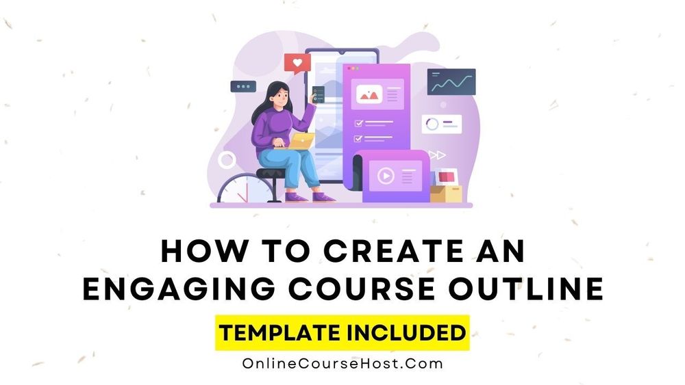 How To Create An Online Course Outline (Free Template)