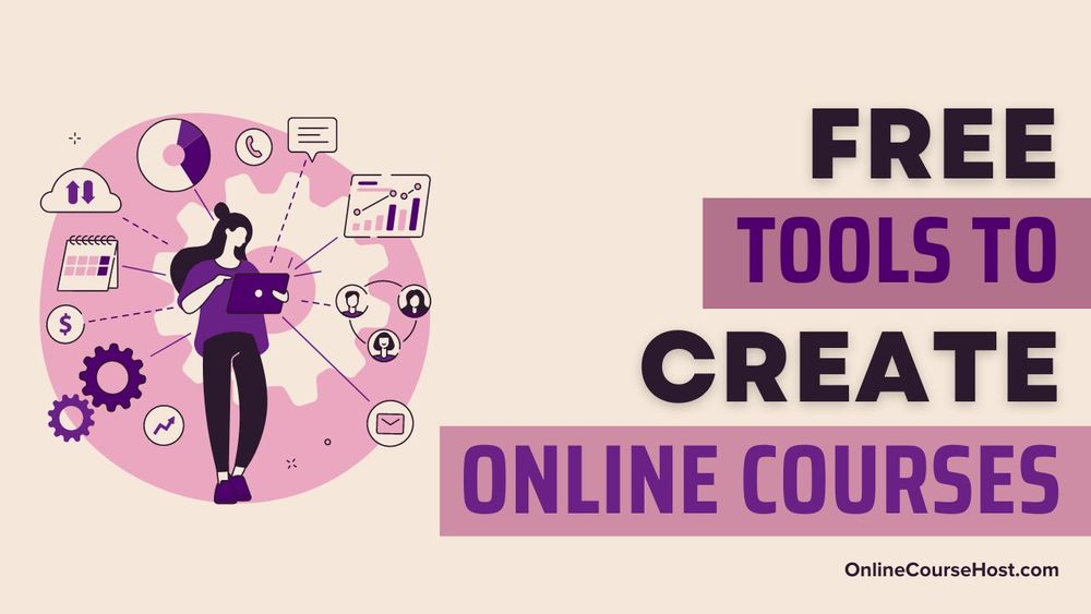 19 Free Tools To Help You Create Online Courses