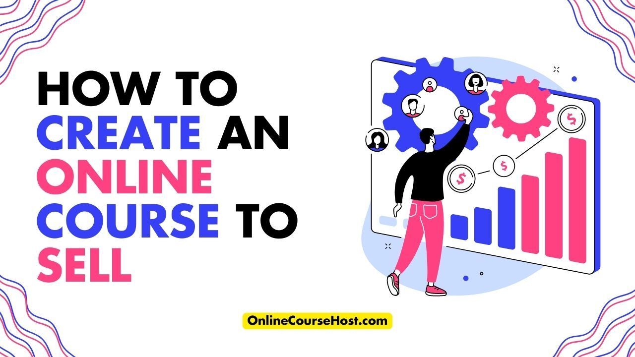 How To Create An Online Course To Sell?